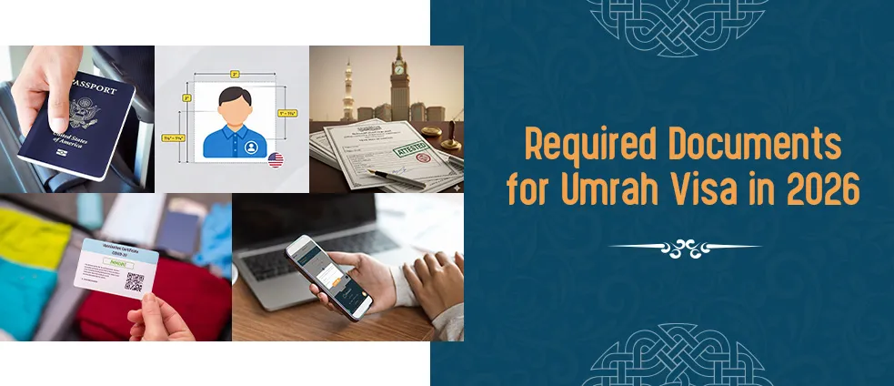 Required documents for Umrah visa 2026 including passport, passport photo, vaccination certificate, and confirmed hotel and flight bookings for Umrah travel